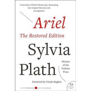 Ariel: The Restored Edition: A Facsimile of Plath's Manuscript, Reinstating Her